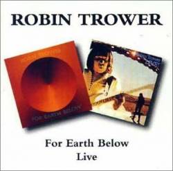 Robin Trower : For Earth Below - Live